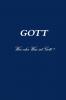 GOTT   Wer oder Was ist Gott ?