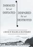 Damaged But Not Defeated Despaired But Not Destroyed