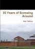 35 Years of Screwing Around