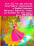 Fun Time For Little Girls! My Very First Fun Coloring Book of Pretty Princesses Mermaids Ballerinas Fairies and Animals