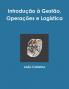 Introdução à Gestão  Operações e Logística