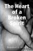 The Heart of a Broken Spirit