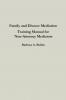 Family and Divorce Mediation Training Manual for Non-Attorney Mediators