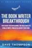 The Book Writer Breakthrough - Your Guide For Overcoming The Resistance To Finally Write Publish & Launch Your Book (paperback)