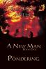 A New Man Book One The Pondering