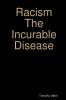 Racism The Incurable Disease