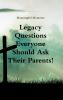 Legacy Questions  Everyone  Should Ask Their Parents!