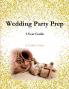 Wedding Party Prep 1-Year Guide