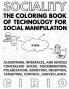 SOCIALITY the Coloring Book of Technology for Social Manipulation