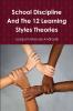 School Discipline and About The 12 Learning Styles Theories