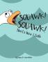 SQUAWK SQUAWK... that's how I talk.