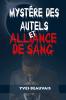 MYST��RE DES AUTELS ET ALLIANCE DE SANG