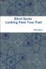 Blind Spots -  Looking Pass Your Past