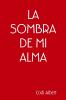 LA SOMBRA DE MI ALMA