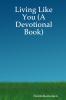 Living Like You (A Devotional Book)