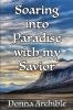 Soaring Into Paradise With My Savior