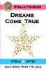 DREAMS COME TRUE