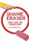 Shame Eraser