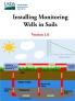Installing Monitoring Wells in Soils - Version 1.0