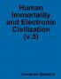 Human Immortality and Electronic Civilization (v.5)
