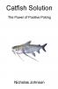 Catfish Solution The Power of Positive Poking