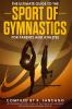 The Ultimate Guide to the Sport of Gymnastics for Parents and Athletes