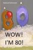 Wow! I'm 80!