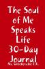 The Soul of Me Speaks Life 30-Day Journal