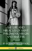 The Life and Miracles of Saint Philomena Virgin and Martyr (Hardcover)