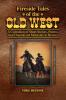 Fireside Tales of the Old West - A Collection of Short Stories Poems and Dramatized Moments in History