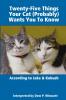 Twenty-Five Things Your Cat (Probably) Wants You To Know
