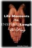 Life Moments to Inspire Laugh & Pray