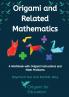 Origami and Related Mathematics