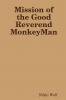 Mission of the Good Reverend MonkeyMan