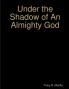 Under the Shadow of an Almighty God