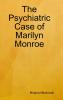 The Psychiatric Case of Marilyn Monroe