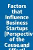 Factors that Influence Business Startups [Perspective of the Cause and Effect]