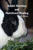 Rabbit Nutrition and Nutritional Healing Third edition revised