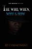The Who When Why & How