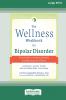 The Wellness Workbook for Bipolar Disorder
