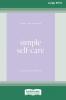 Simple Self-care (Large Print 16 Pt Edition)