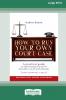 How To Run Your Own Court Case