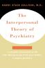 Interpersonal Theory of Psychiatry the Interpersonal Theory of Psychiatry