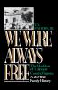 We Were Always Free