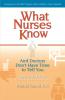 What Nurses Know and Doctors Don't Have Time to Tell You