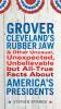 Grover Cleveland's Rubber Jaw and Other Unusual Unexpected Unbelievable but Al