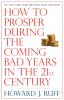 How to Prosper During the Coming Bad Years in the 21st Century