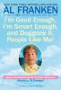 I'm Good Enough I'm Smart Enough and Doggone It People Like Me!
