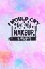 I Would Cry But My MakeUp Is Designer