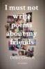 I must not write poems about my friends